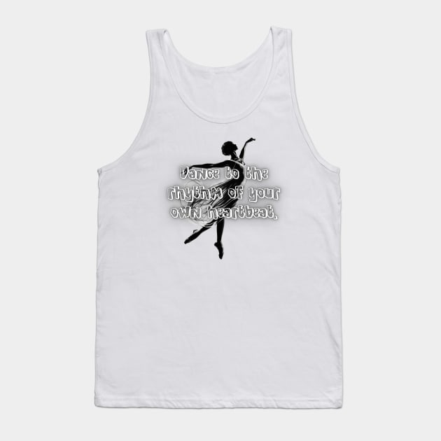 Dance to the rhythm of your own heartbeat. Tank Top by kohajonaArt